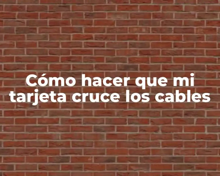 Cómo hacer que mi tarjeta cruce los cables