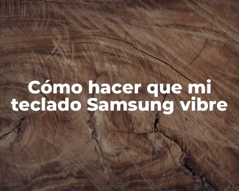Cómo hacer que mi teclado Samsung vibre