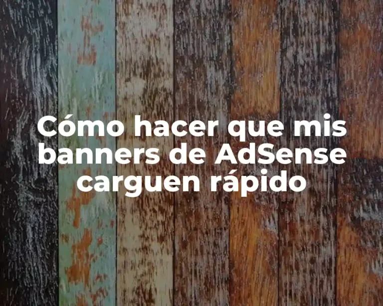 Cómo hacer que mis banners de AdSense carguen rápido