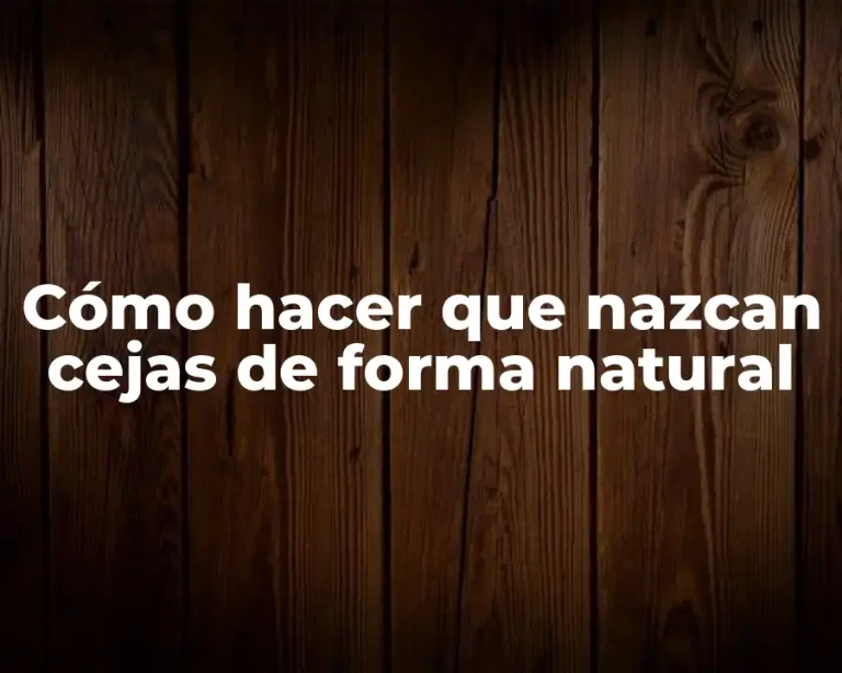 Cómo hacer que nazcan cejas de forma natural