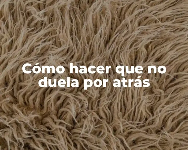 Cómo hacer que no duela por atrás