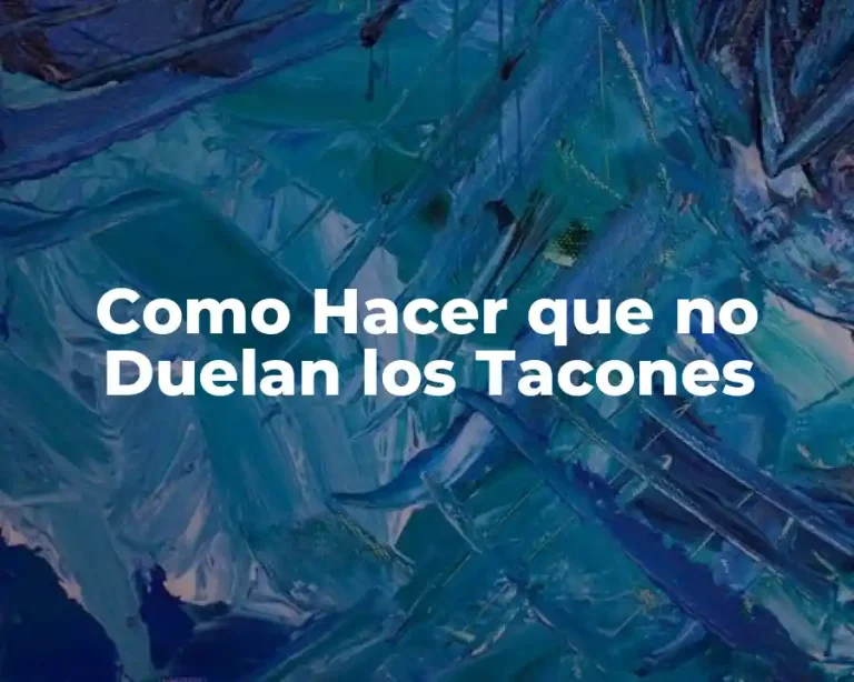 Como Hacer que no Duelan los Tacones