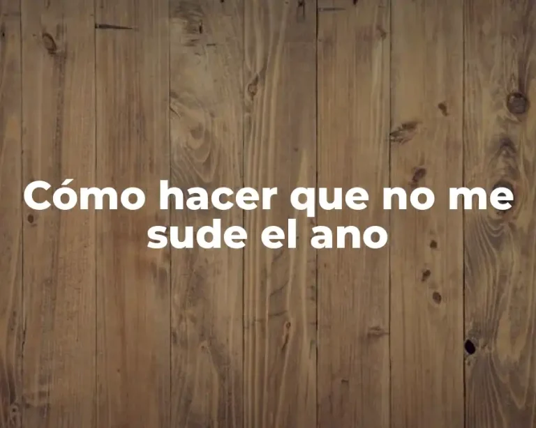 Cómo hacer que no me sude el ano