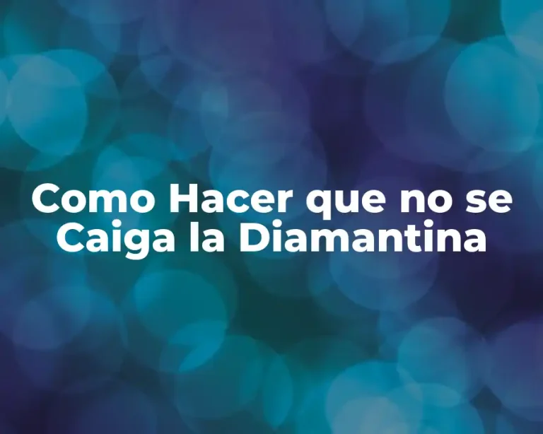 Como Hacer que no se Caiga la Diamantina