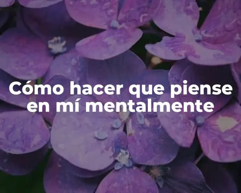 Cómo hacer que piense en mí mentalmente