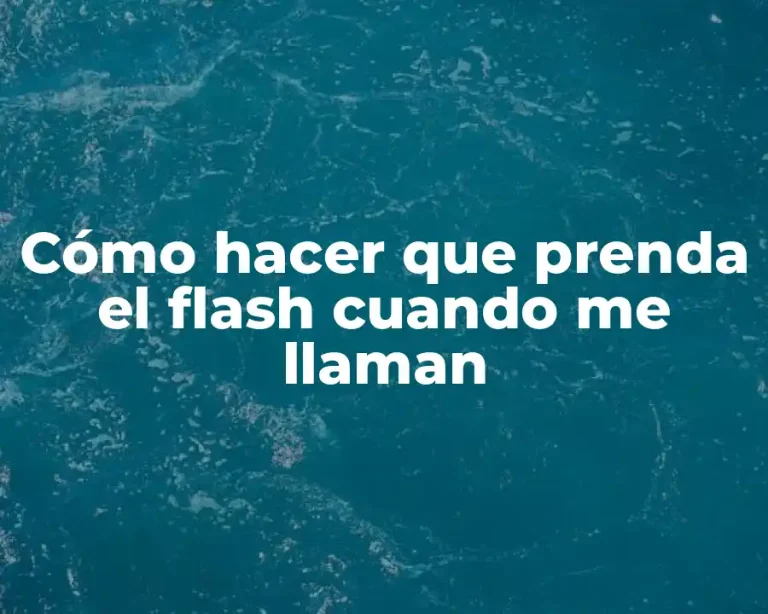 Cómo hacer que prenda el flash cuando me llaman