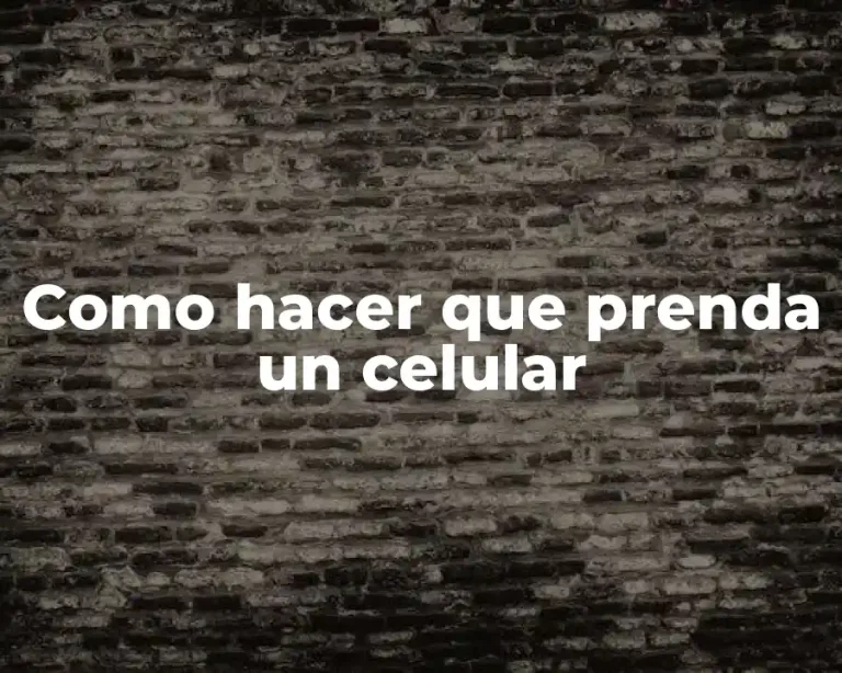 Como hacer que prenda un celular