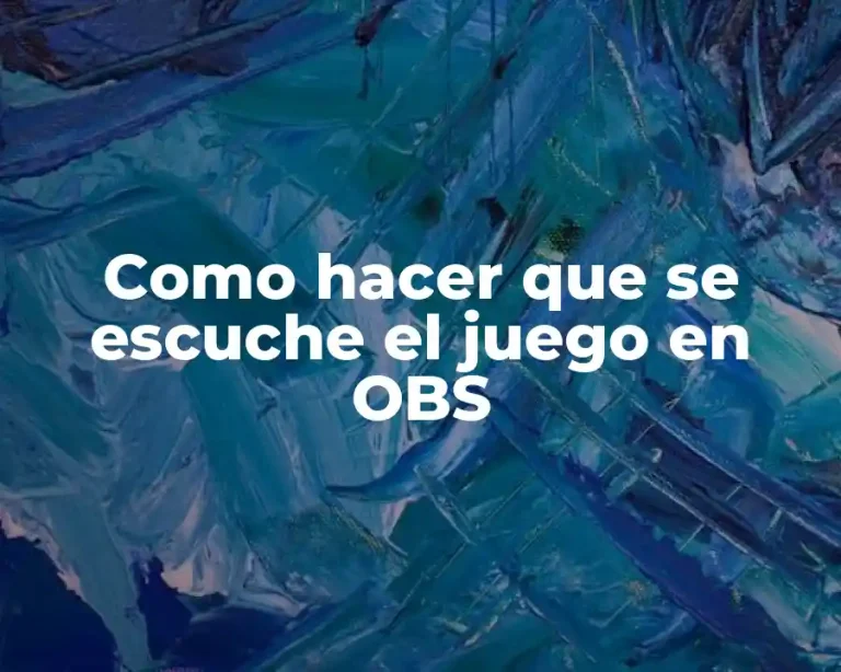 Como hacer que se escuche el juego en OBS