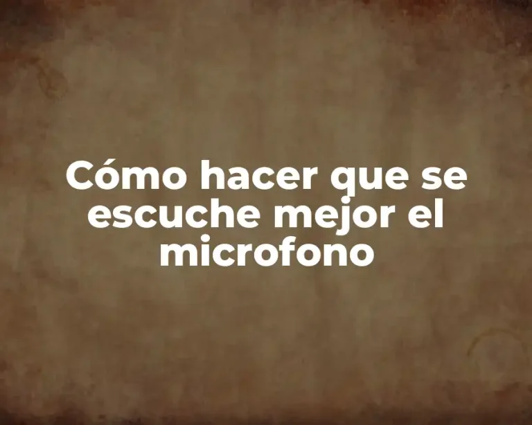 Cómo hacer que se escuche mejor el microfono