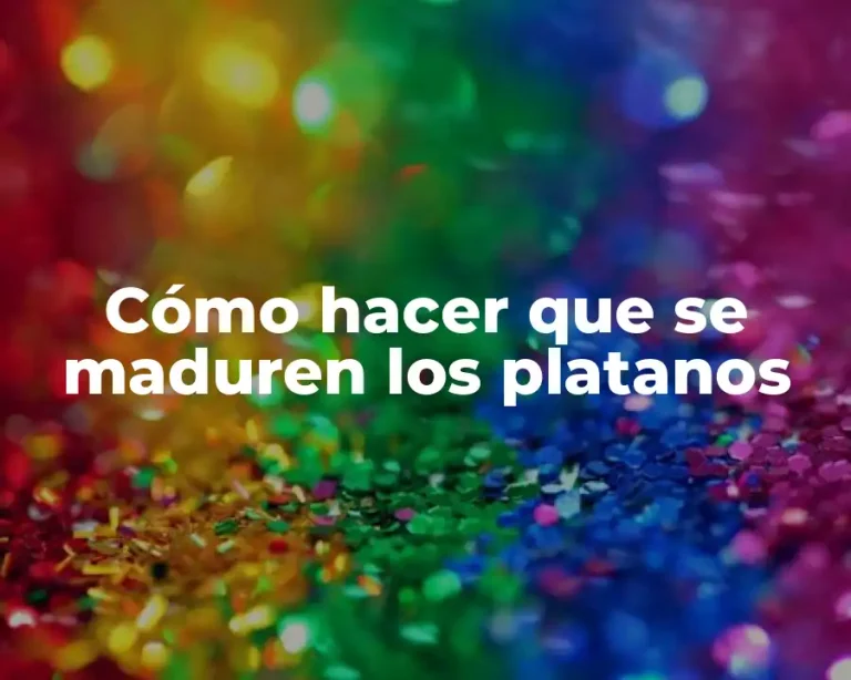 Cómo hacer que se maduren los platanos