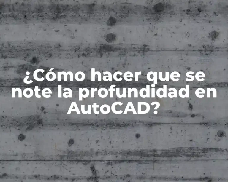 ¿Cómo hacer que se note la profundidad en AutoCAD?