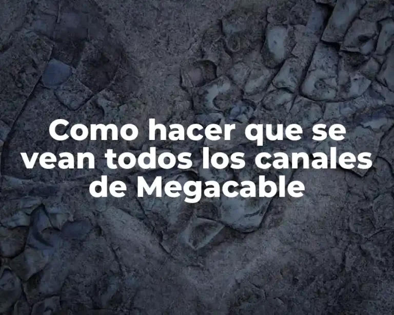 Como hacer que se vean todos los canales de Megacable