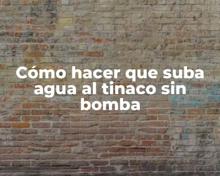 Cómo hacer que suba agua al tinaco sin bomba