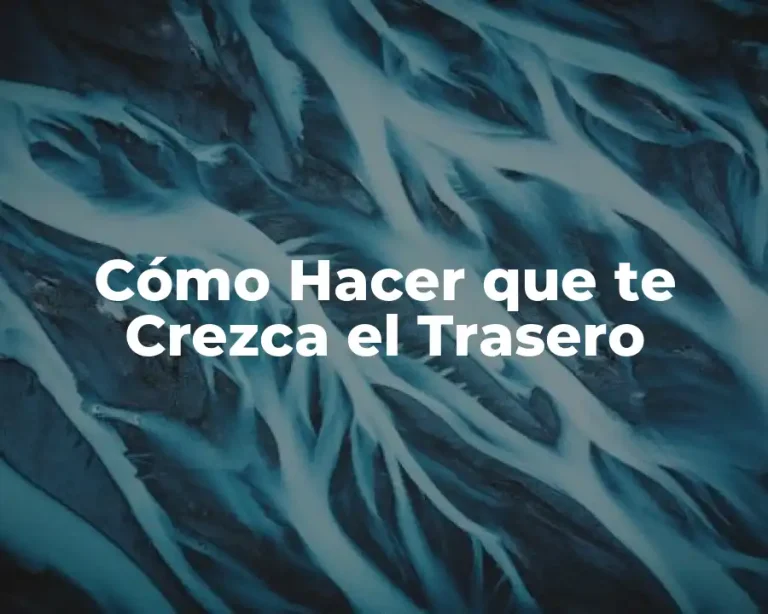 Cómo Hacer que te Crezca el Trasero