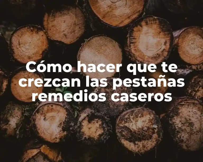 Cómo hacer que te crezcan las pestañas remedios caseros