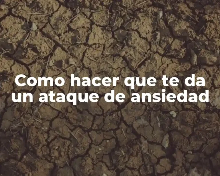 Como hacer que te da un ataque de ansiedad