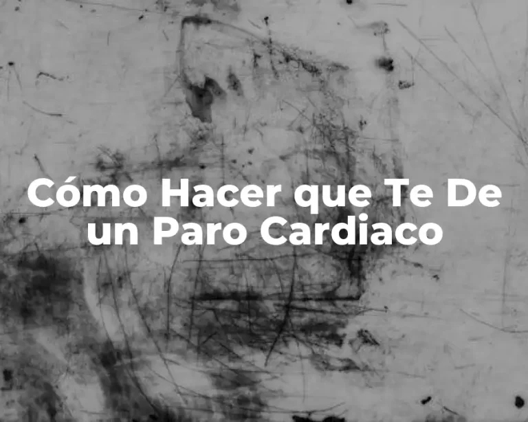 Cómo Hacer que Te De un Paro Cardiaco