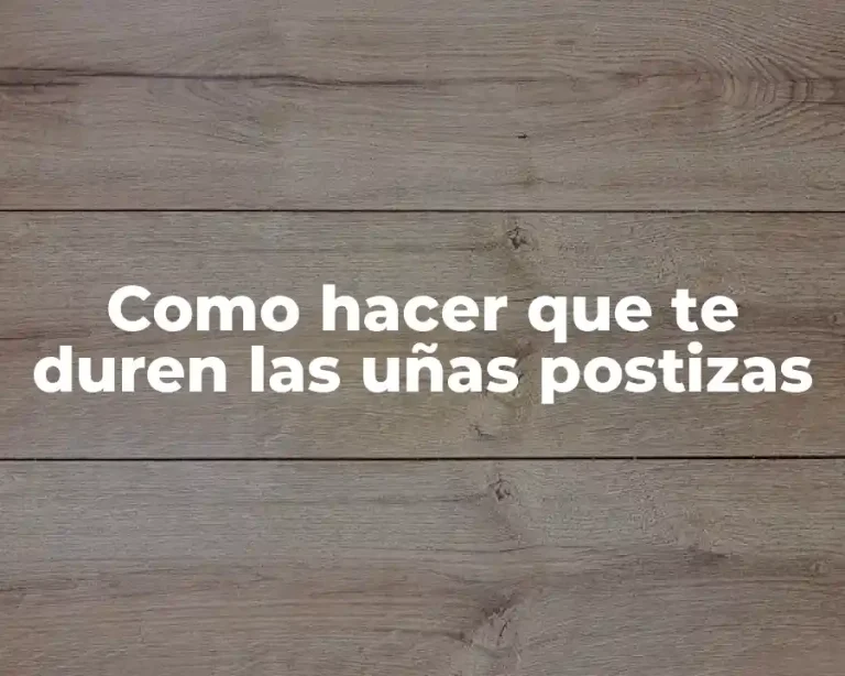 Como hacer que te duren las uñas postizas