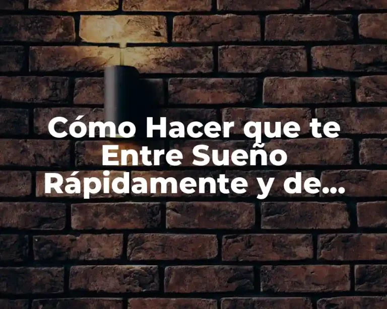 Cómo Hacer que te Entre Sueño Rápidamente y de Forma Natural