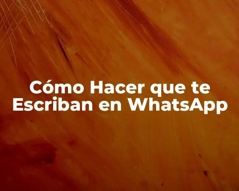 Cómo Hacer que te Escriban en WhatsApp