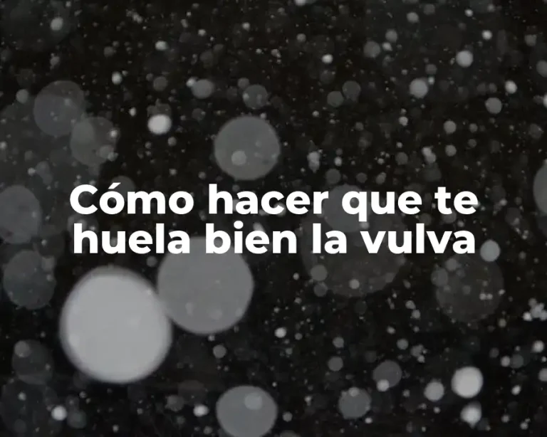 Cómo hacer que te huela bien la vulva