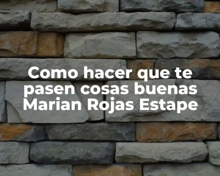 Como hacer que te pasen cosas buenas Marian Rojas Estape