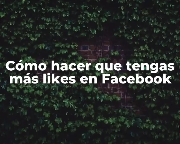 Cómo hacer que tengas más likes en Facebook