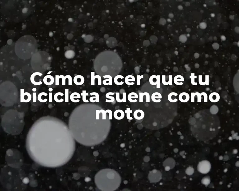 Cómo hacer que tu bicicleta suene como moto