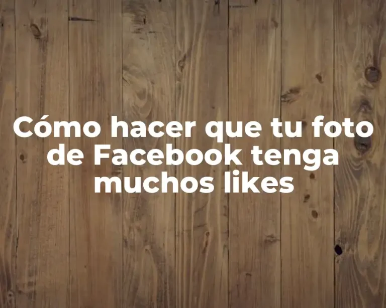 Cómo hacer que tu foto de Facebook tenga muchos likes