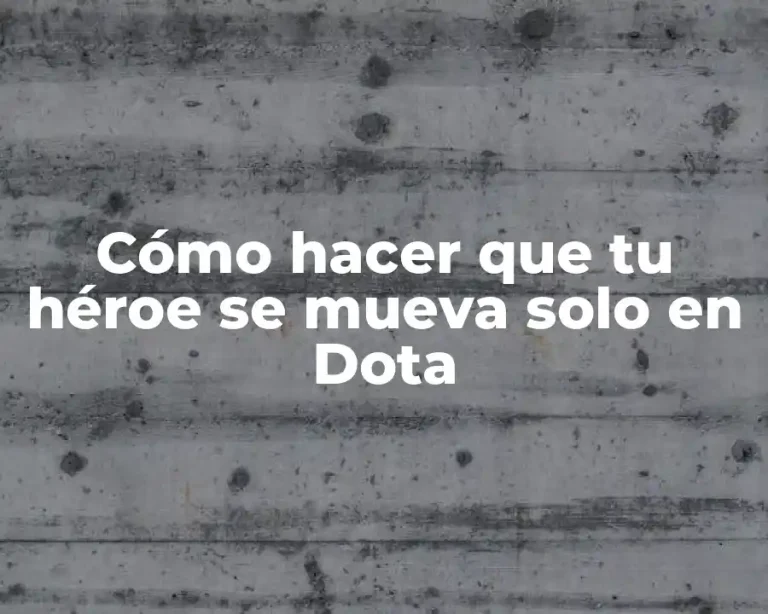 Cómo hacer que tu héroe se mueva solo en Dota