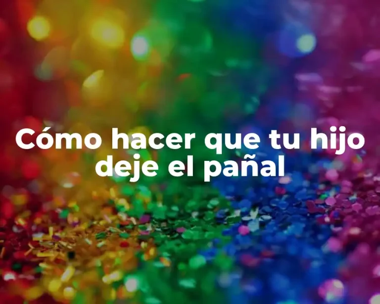 Cómo hacer que tu hijo deje el pañal