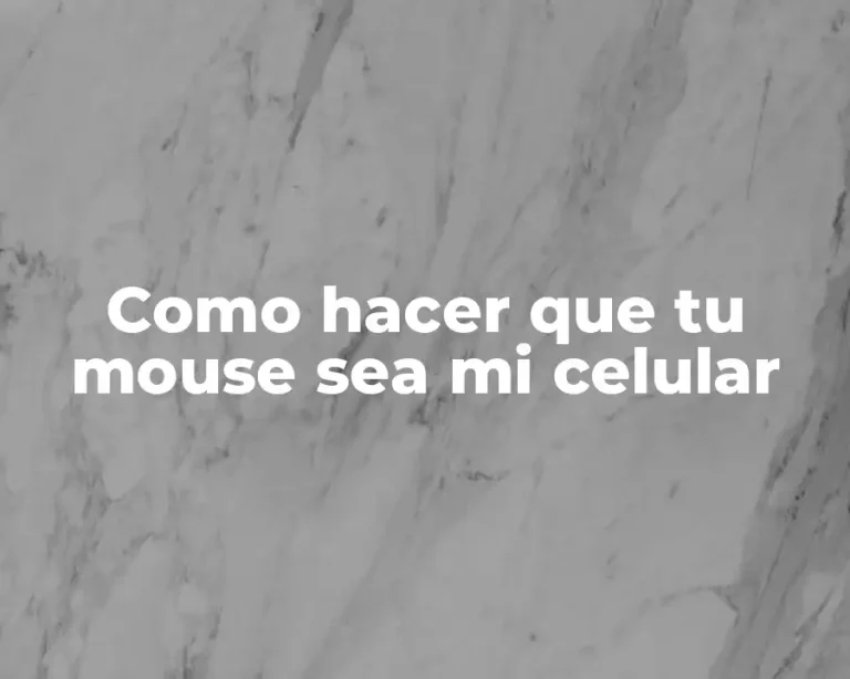 Como hacer que tu mouse sea mi celular