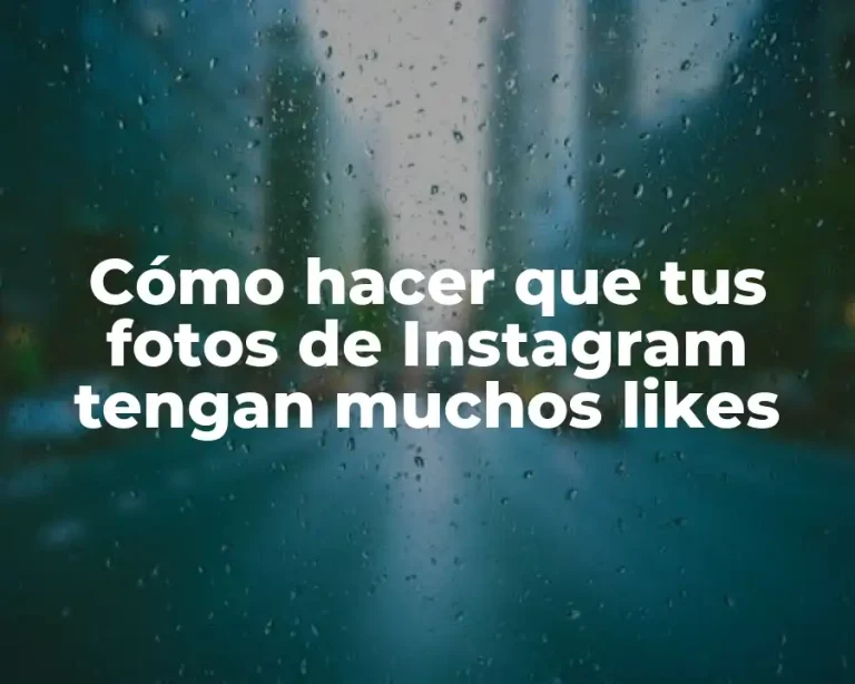 Cómo hacer que tus fotos de Instagram tengan muchos likes