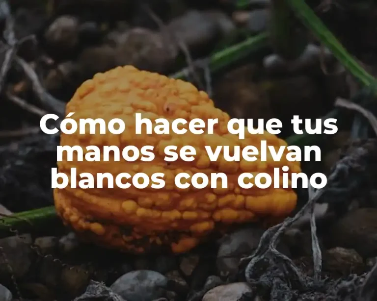 Cómo hacer que tus manos se vuelvan blancos con colino
