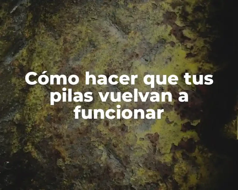 Cómo hacer que tus pilas vuelvan a funcionar
