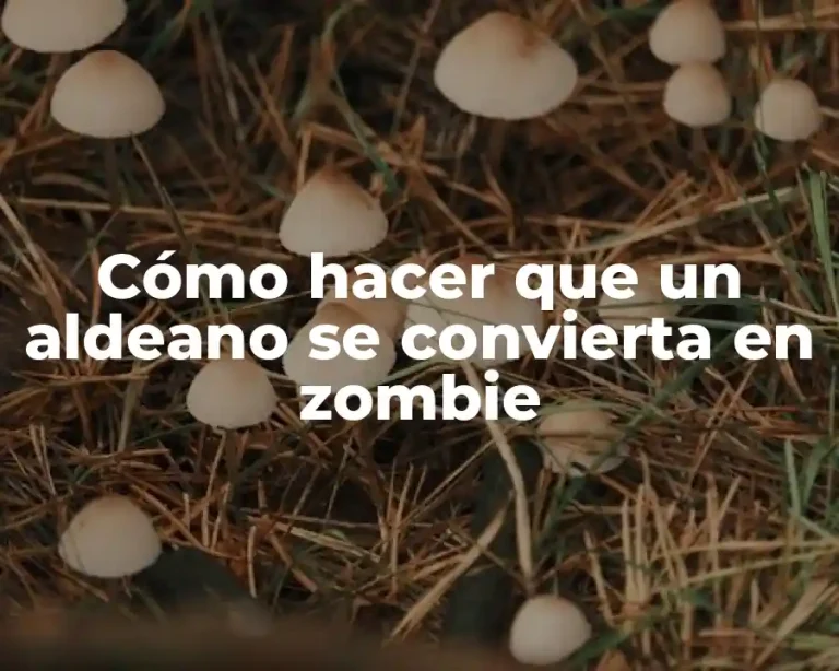 Cómo hacer que un aldeano se convierta en zombie
