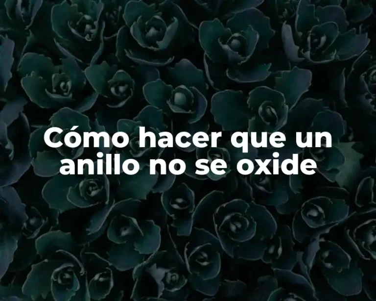 Cómo hacer que un anillo no se oxide