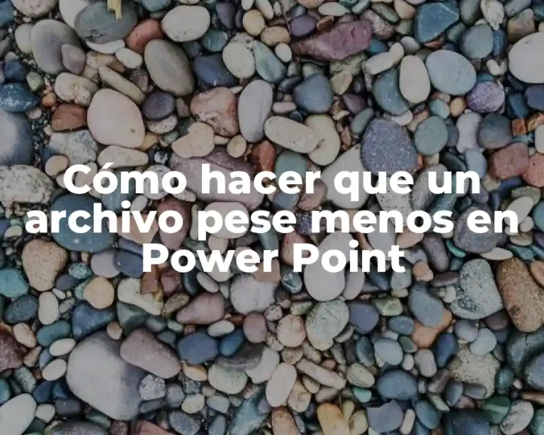 Cómo hacer que un archivo pese menos en Power Point