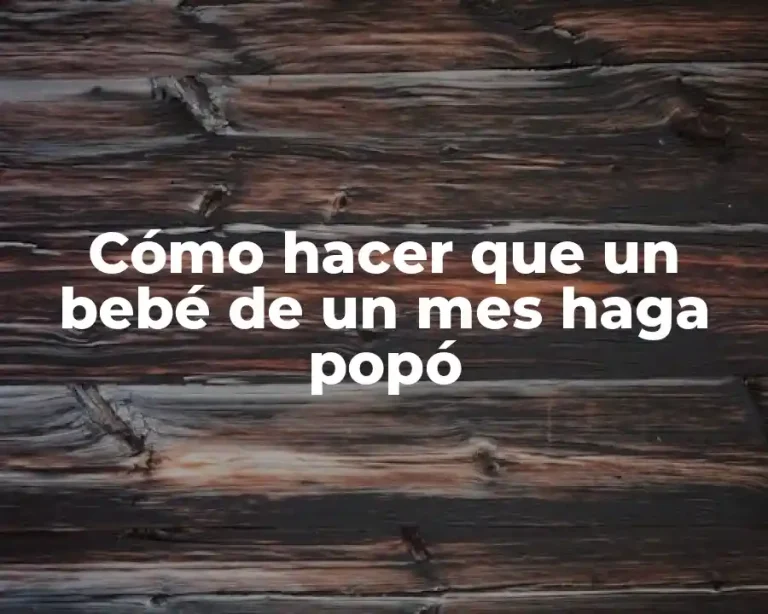 Cómo hacer que un bebé de un mes haga popó