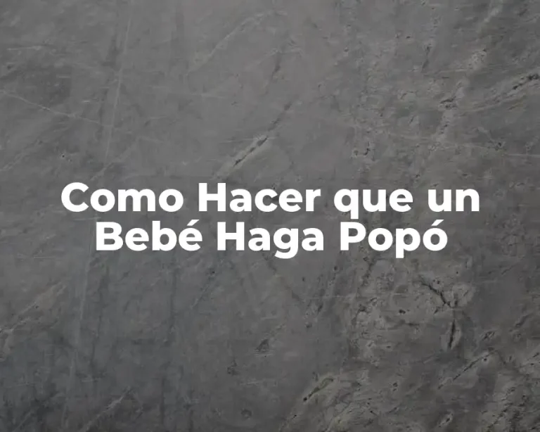 Como Hacer que un Bebé Haga Popó