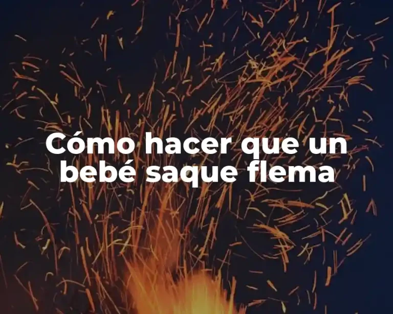 Cómo hacer que un bebé saque flema