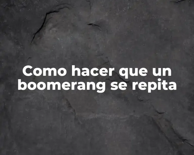 Como hacer que un boomerang se repita