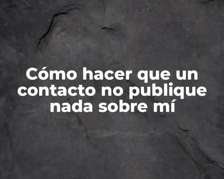 Cómo hacer que un contacto no publique nada sobre mí