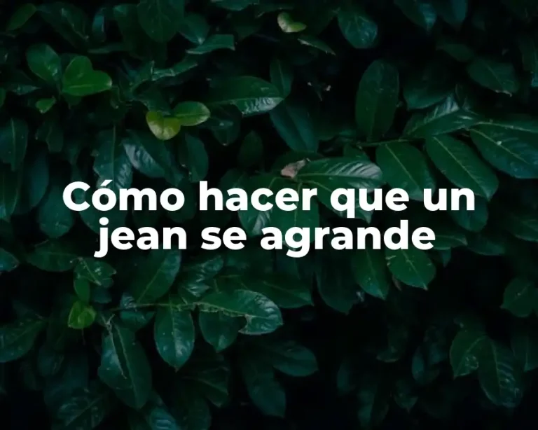 Cómo hacer que un jean se agrande