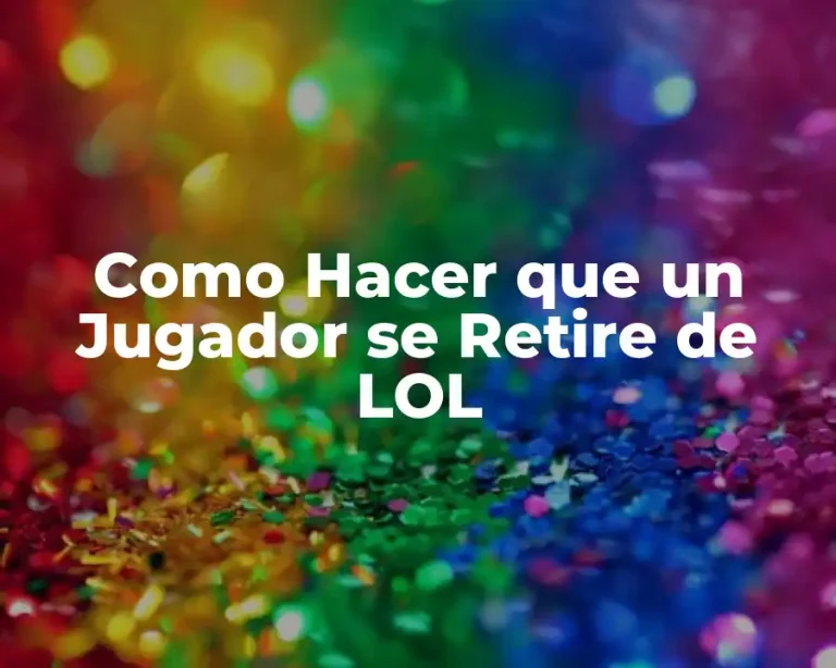 Como Hacer que un Jugador se Retire de LOL