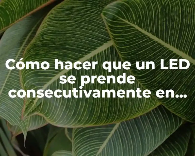 Cómo hacer que un LED se prende consecutivamente en Arduino