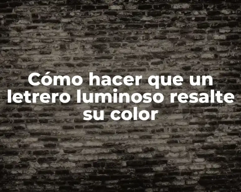 Cómo hacer que un letrero luminoso resalte su color