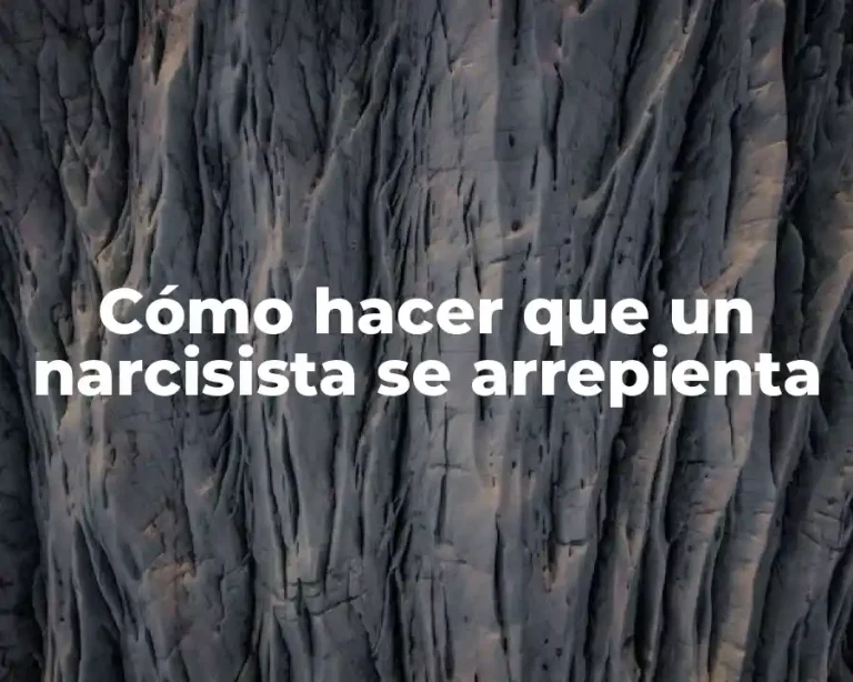 Cómo hacer que un narcisista se arrepienta