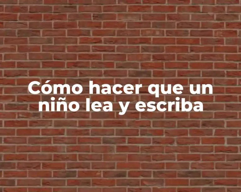 Cómo hacer que un niño lea y escriba