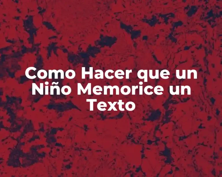 Como Hacer que un Niño Memorice un Texto